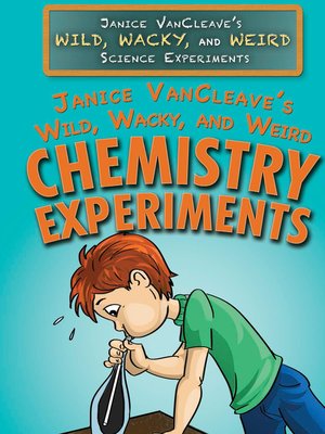 Janice VanCleave's Wild, Wacky, and Weird Chemistry Experiments - ebook